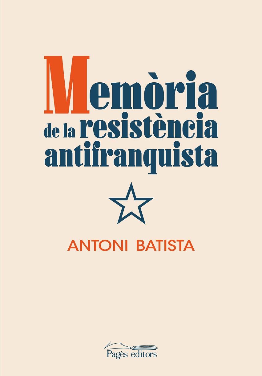 MEMÒRIA DE LA RESISTÈNCIA ANTIFRANQUISTA | 9788413032832 | BATISTA, ANTONI
