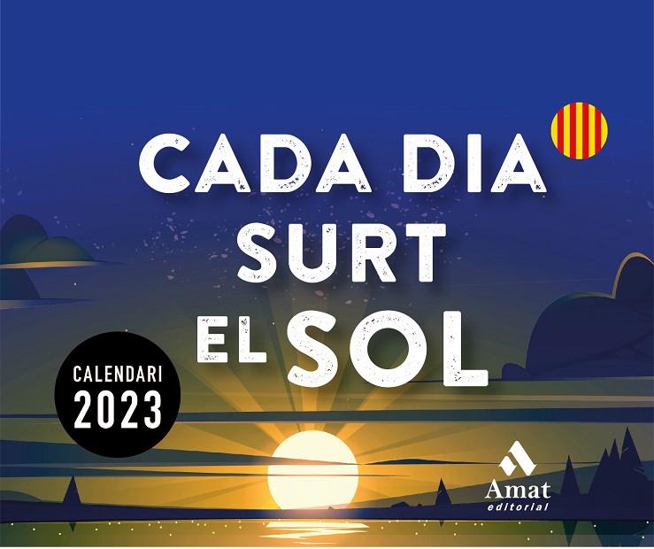 2023 CALENDARI CADA DIA SURT EL SOL  | 9788419341150 | AMAT EDITORIAL