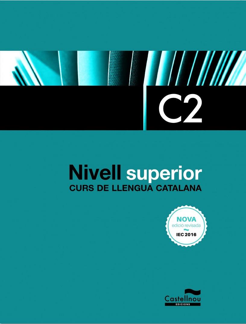CURS LLENGUA CATALANA. NIVELL SUPERIOR C2 NIVELL D 2017 | 9788416790418
