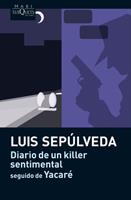DIARIO DE UN KILLER SENTIMENTAL SEGUIDO DE YACARÉ | 9788483835883 | SEPÚLVEDA, LUIS