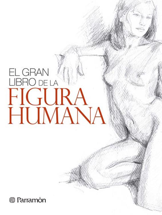 GRAN LIBRO DE LA FIGURA HUMANA, EL | 9788434240346 | MARTÍN ROIG, GABRIEL/EQUIPO PARRAMÓN
