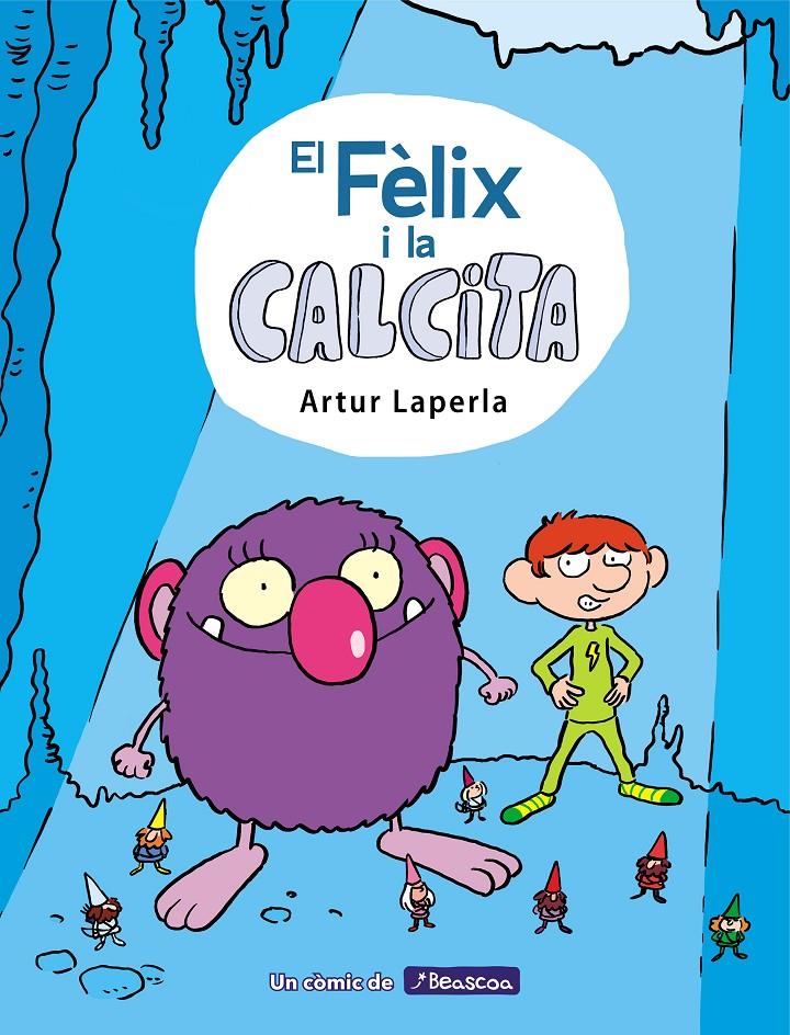 FELIX I LA CALCITA (EL FÈLIX I LA CALCITA 1), EL | 9788448854379 | LAPERLA, ARTUR