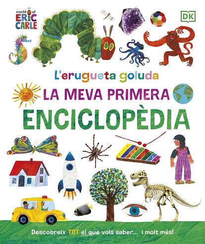 ERUGUETA GOLUDA, L'/ LA MEVA PRIMERA ENCICLOPÈDIA | 9780241655993 | CARLE, ERIC