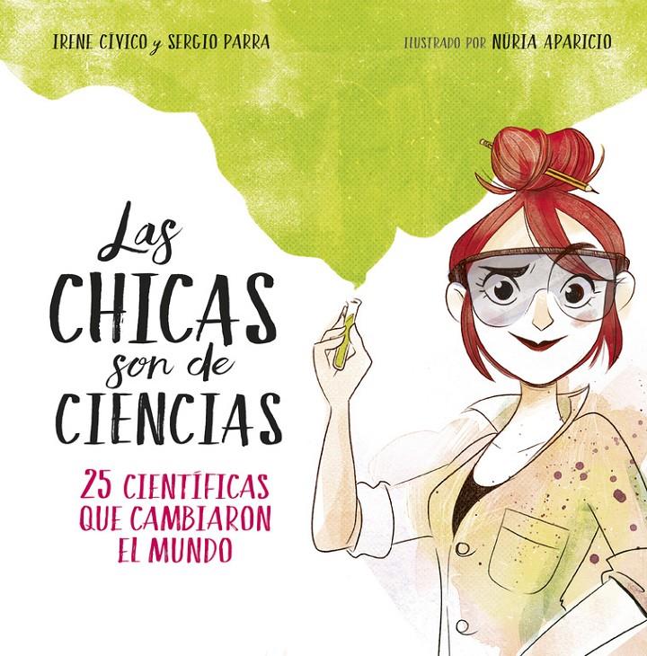 CHICAS SON DE CIENCIAS, LAS | 9788490438824 | IRENE CÍVICO/SERGIO PARRA