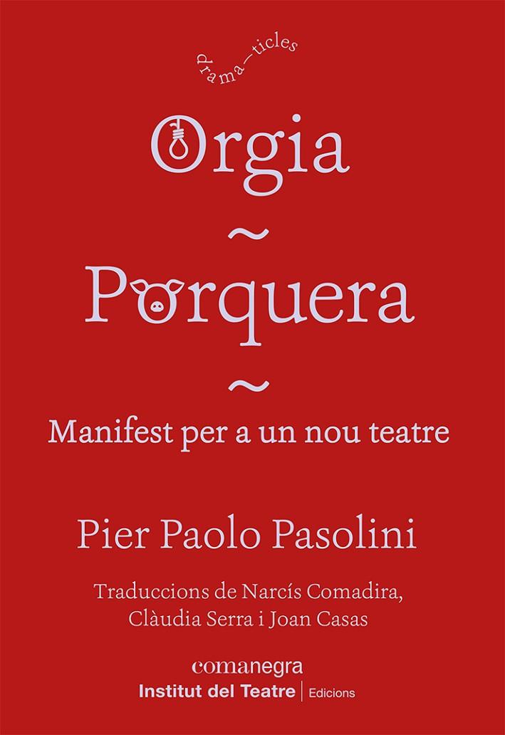ORGIA / PORQUERA / MANIFEST PER A UN NOU TEATRE | 9788418857249 | PASOLINI, PIER PAOLO
