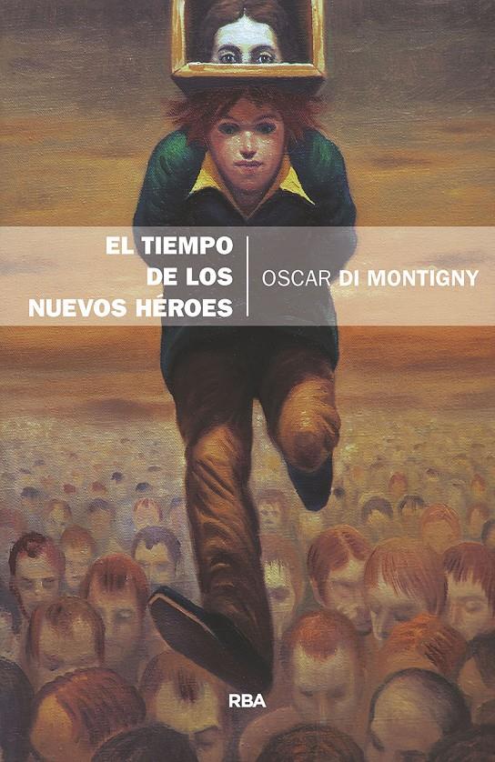 TIEMPO DE LOS NUEVOS HEROES, EL | 9788490569689 | DI MONTIGNY , OSCAR
