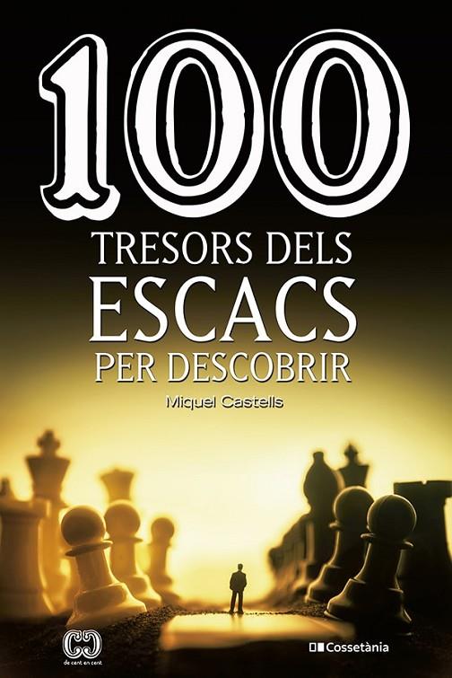 100 TRESORS DELS ESCACS PER DESCOBRIR | 9788413560502 | CASTELLS I BRIONES , MIQUEL