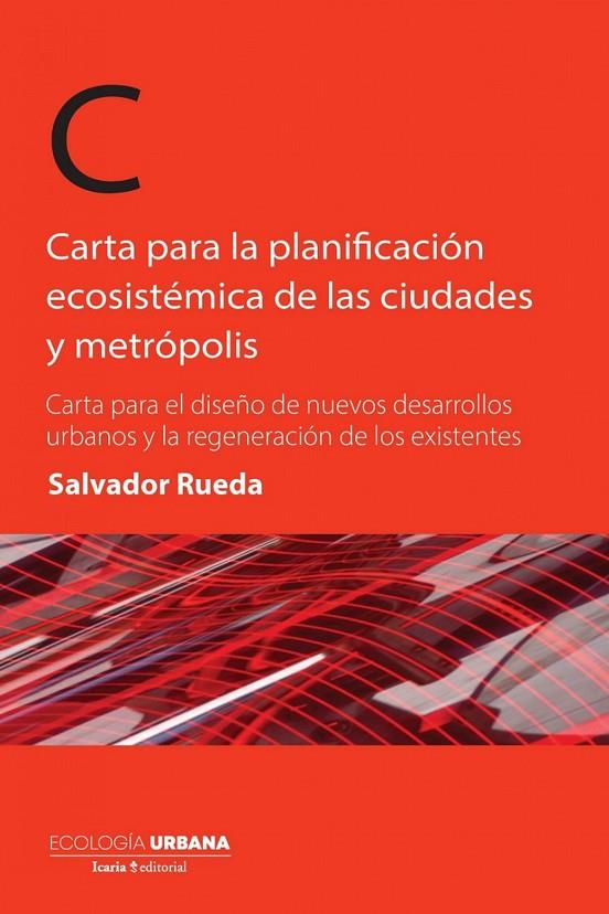 CARTA PARA LA PLANIFICACIÓN ECOSISTÉMICA DE LAS CIUDADES Y METRÓPOLIS | 9788418826344 | RUEDA, SALVADOR