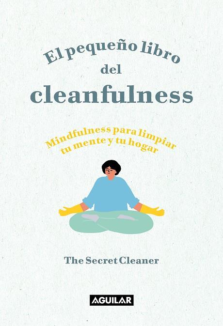 PEQUEÑO LIBRO DEL CLEANFULNESS, EOL | 9788403522046 | THE SECRET CLEANER