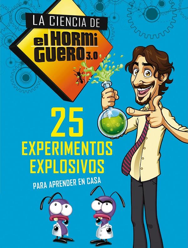 25 EXPERIMENTOS EXPLOSIVOS PARA APRENDER EN CASA (LA CIENCIA DE EL HORMIGUERO 3. | 9788490439241 | EL HORMIGUERO