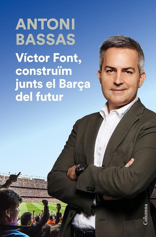VÍCTOR FONT, CONSTRUÏM JUNTS EL BARÇA DEL FUTUR | 9788466425322 | BASSAS, ANTONI