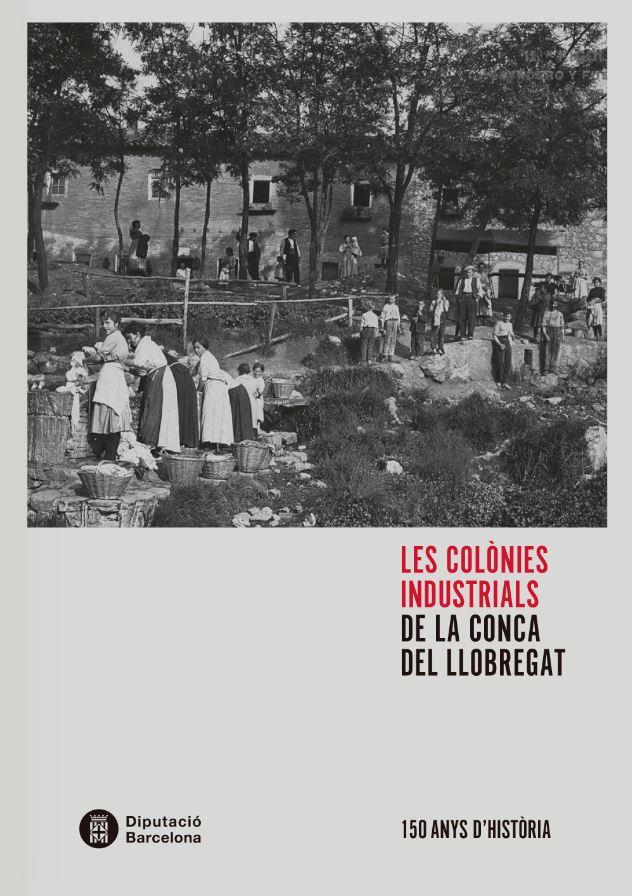 COLÒNIES INDUSTRIALS DE LA CONCA DEL LLOBREGAT, LES | 9788498038705 | BALCELLS,ALBERT-SERRA,ROSA