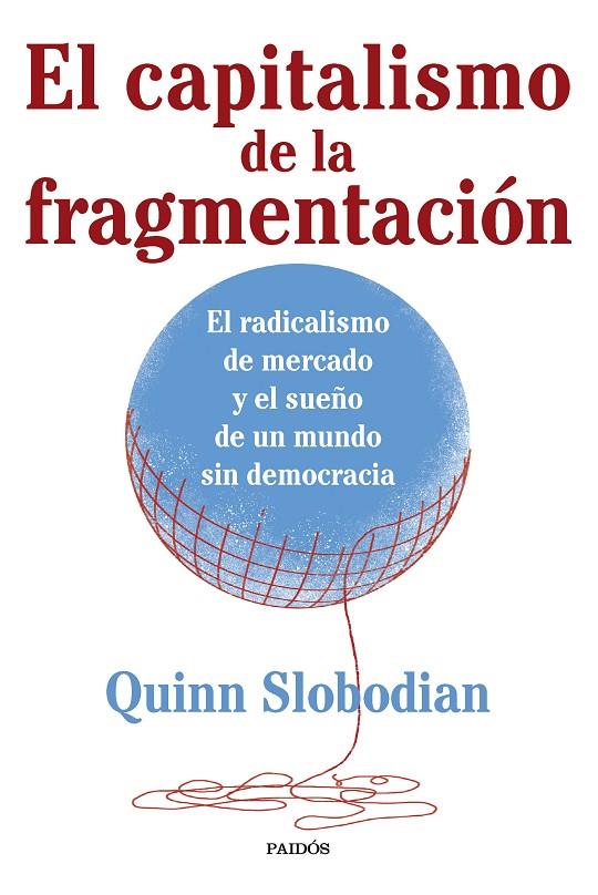 CAPITALISMO DE LA FRAGMENTACIÓN, EL | 9788449341328 | SLOBODIAN, QUINN