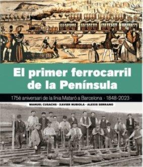 PRIMER FERROCARRIL DE LA PENÍNSULA, EL | 9788419736109 | CUSACHS, MANUEL/SERRANO, ALEXIS/NUBIOLA, XAVIER