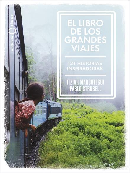 LIBRO DE LOS GRANDES VIAJES, EL | 9788408238911 | STRUBELL, PABLO/MARCOTEGUI, ITZIAR