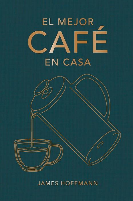 MEJOR CAFÉ EN CASA, EL | 9788419043184 | HOFFMANN, JAMES