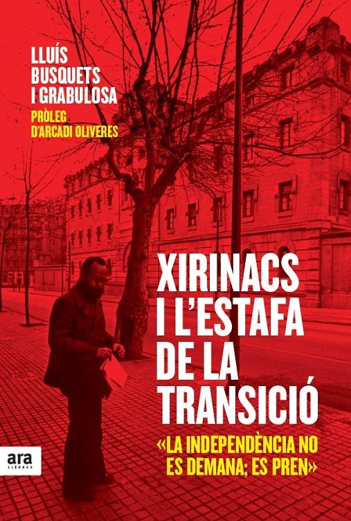 XIRINACS I L'ESTAFA DE LA TRANSICIO | 9788415224990 | BUSQUETS I GRABULOSA, LLUÍS/OLIVERES I BOADELLA, ARCADI
