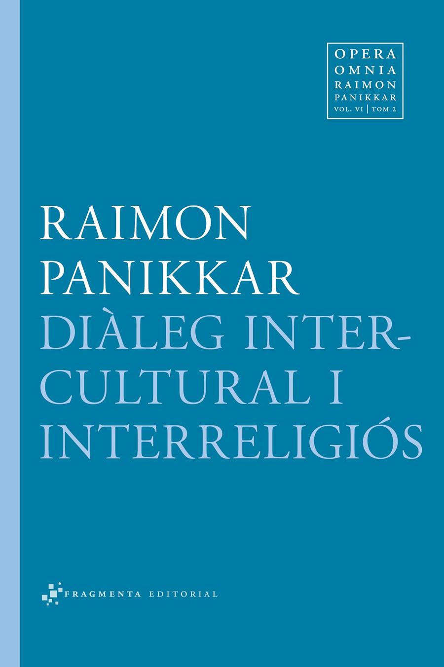 DIÀLEG INTERCULTURAL I INTERRELIGIÓS | 9788415518136 | PANIKKAR, RAIMON/CARRARA, MILENA