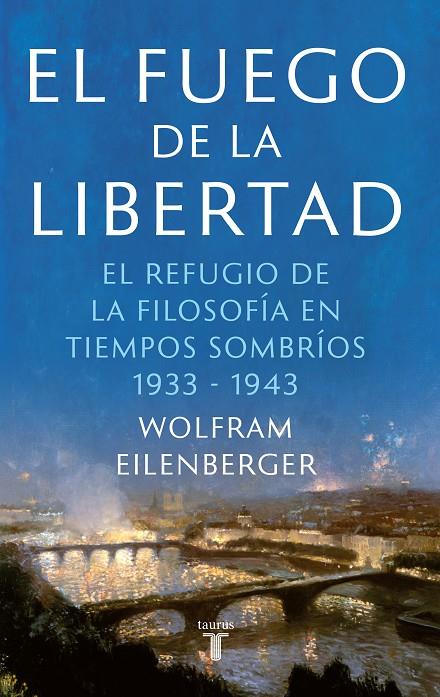 FUEGO DE LA LIBERTAD, EL | 9788430623884 | EILENBERGER, WOLFRAM