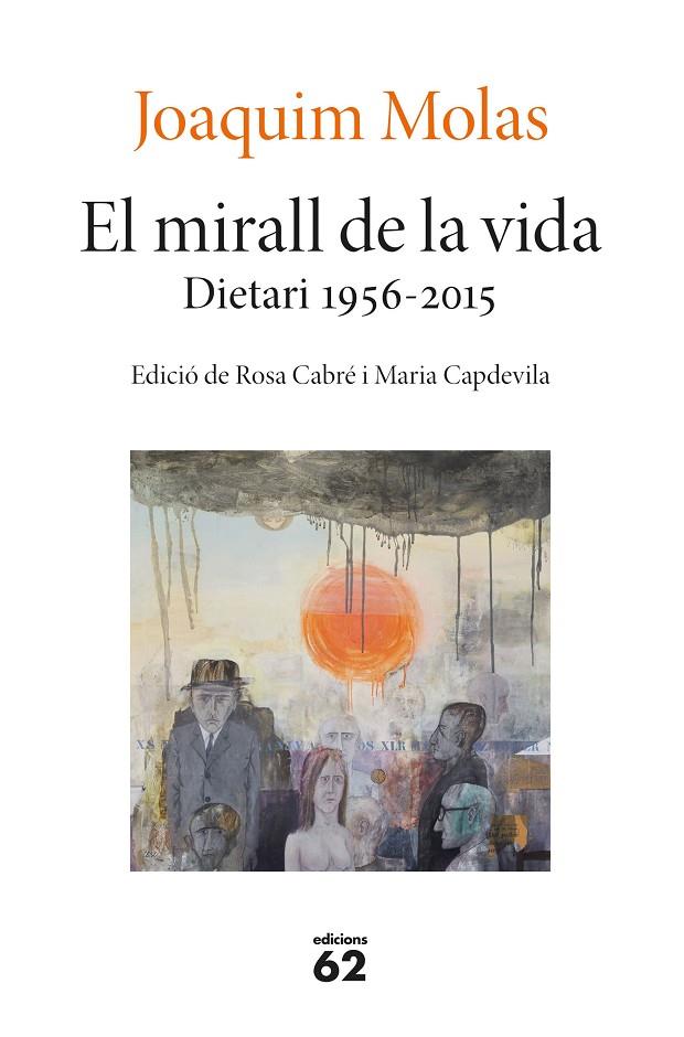 MIRALL DE LA VIDA, EL / DIETARI 1956-2015 | 9788429779660 | MOLAS, JOAQUIM
