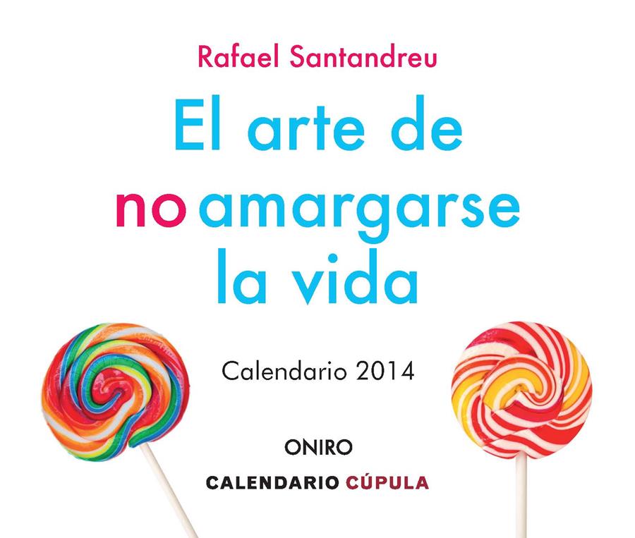 2014-EL ARTE DE NO AMARGARSE LA VIDA CALENDARI SOBRETAULA | 9788448009892 | SANTANDREU, RAFAEL