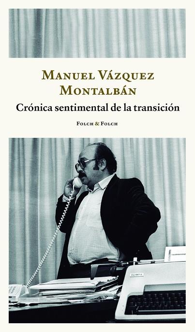 CRONICA SENTIMENTAL DE LA TRANSICION | 9788419563217 | VAZQUEZ MONTALBAN, MANUEL