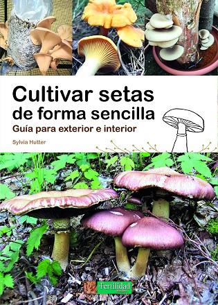 CULTIVAR SETAS DE FORMA SENCILLA | 9788412587524 | HUTTER, SYLVIA