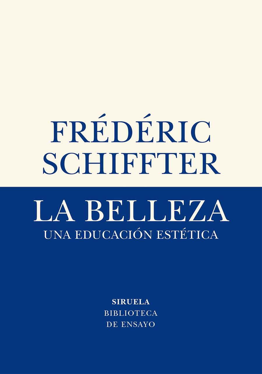 BELLEZA, LA / UNA EDUCACION ESTETICA | 9788417996611 | SCHIFFTER, FRÉDÉRIC