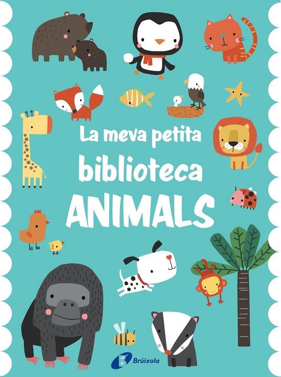 LA MEVA PETITA BIBLIOTECA. ANIMALS | 9788413491714 | VARIOS AUTORES