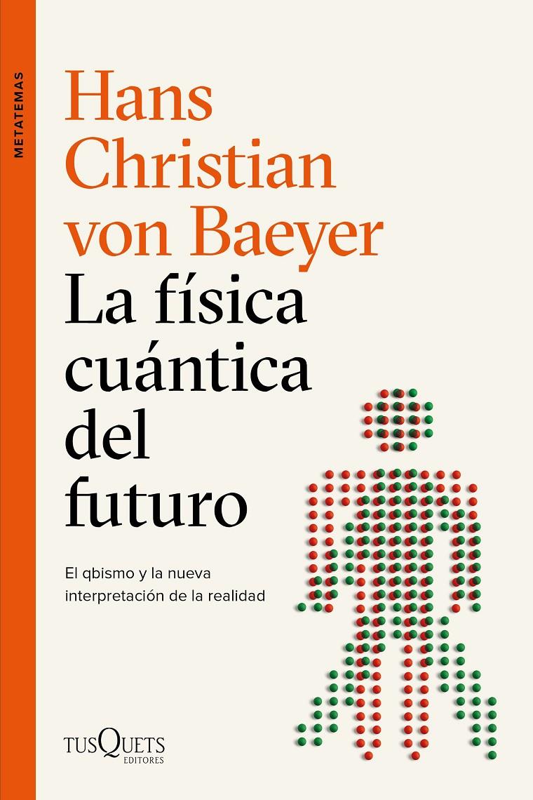FÍSICA CUÁNTICA DEL FUTURO, LA | 9788490667453 | BAEYER, HANS CHRISTIAN VON