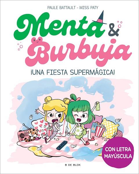 MENTA Y BURBUJA, 5 /  ¡UNA FIESTA SUPERMÁGICA! | 9788419522580 | BATTAULT, PAULE/MISS PATY