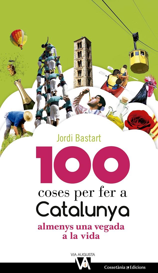 100 COSES PER FER A CATALUNYA | 9788490344613 | BASTART, JORDI