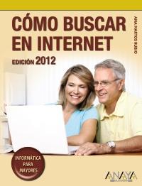 CÓMO BUSCAR EN INTERNET. EDICIÓN 2012 | 9788441530171 | MARTOS RUBIO, ANA