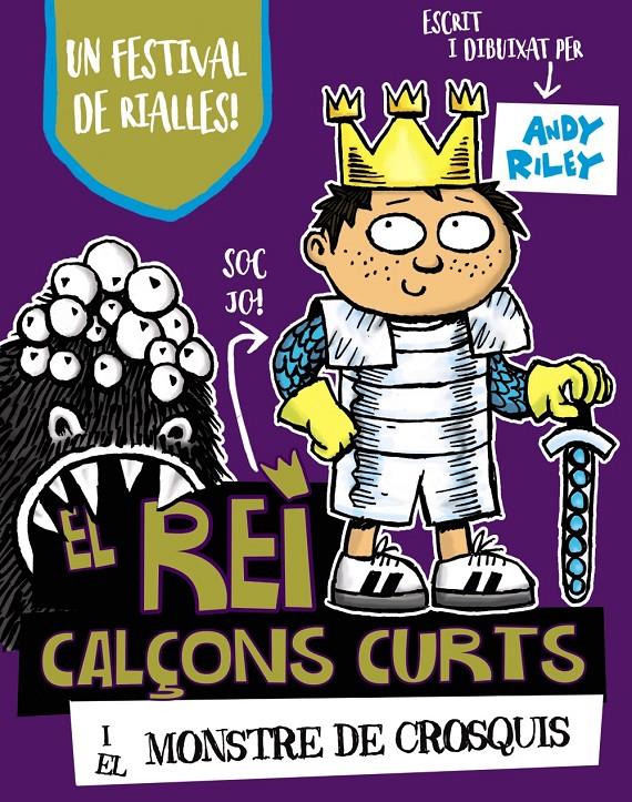REI CALÇONS CURTS I EL MONSTRE DE CROSQUIS, EL | 9788499068435 | RILEY, ANDY