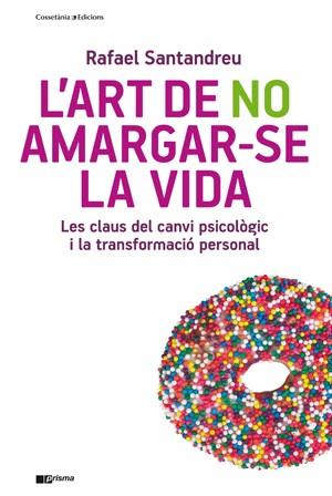 ART DE NO AMARGAR-SE LA VIDA, L' | 9788415403715 | SANTANDREU, RAFAEL