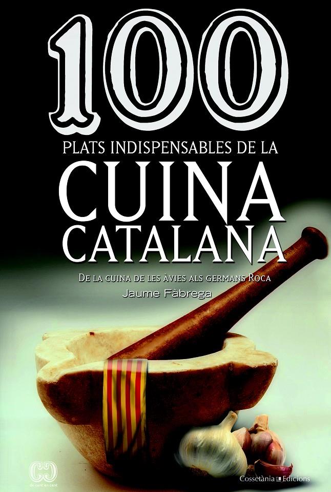 100 PLATS INDISPENSABLES DE LA CUINA CATALANA | 9788490341650 | FABREGA, JAUME
