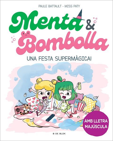 MENTA I BOMBOLLA. 5 / UNA FESTA SUPERMÀGICA! | 9788419522917 | BATTAULT, PAULE/MISS PATY