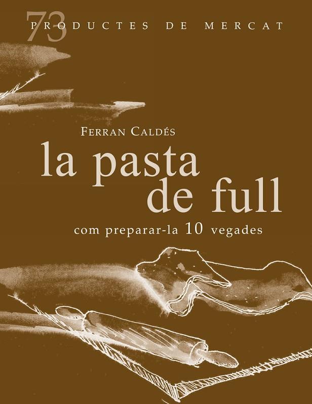 PASTA DE FULL - COM PREPARAR  LES 10 VEGADES  | 9788412531664 | CALDES, FERRAN