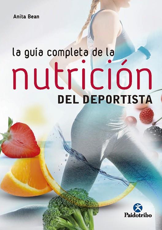 GUÍA COMPLETA DE LA NUTRICIÓN  DEL DEPORTISTA, LA | 9788499106212 | BEAN, ANITA