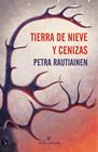 TIERRA DE NIEVE Y CENIZAS | 9791387597467 | RAUTIAINEN, PETRA