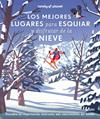 MEJORES LUGARES PARA ESQUIAR Y DISFRUTAR DE LA NIEVE, LOS | 9788408286929 | AA. VV.