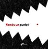 NOMÉS UN PUNTET | 9788499068152 | PICA, ELISABETTA/VIGNOCCHI, CHIARA/BORANDO, SILVIA