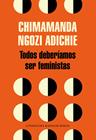 TODOS DEBERÍAMOS SER FEMINISTAS | 9788439730484 | NGOZI ADICHIE,CHIMAMANDA