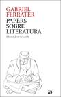 PAPERS SOBRE LITERATURA | 9788429781205 | FERRATER, GABRIEL