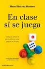 EN CLASE SÍ SE JUEGA | 9788449338472 | SÁNCHEZ MONTERO, MANU