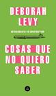 COSAS QUE NO QUIERO SABER | 9788439735724 | LEVY, DEBORAH