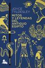 MITOS Y LEYENDAS DEL ANTIGUO EGIPTO | 9788408151234 | JOYCE TYLDESLEY
