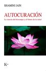 AUTOCURACIÓN | 9788499889535 | JAIN, SHAMINI