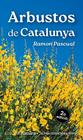 ARBUSTOS DE CATALUNYA | 9788413563718 | PASCUAL LLUVIÀ, RAMON