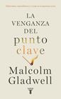 VENGANZA DEL PUNTO CLAVE, LA | 9788430627684 | GLADWELL, MALCOLM